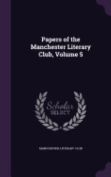 Papers of the Manchester Literary Club, Volume 5
