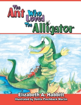 Paperback The Ant Who Loved the Alligator Book