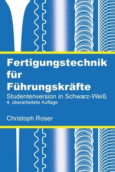 Paperback Fertigungstechnik für Führungskräfte: Studentenversion in Schwarz-Weiß, 4. überarbeitete Auflage [German] Book