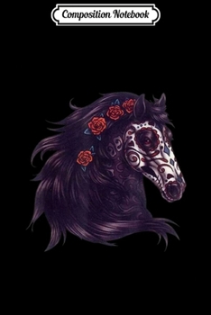 Composition Notebook: Sugar Skull Horse Halloween Day Cool Funny Gift Journal/Notebook Blank Lined Ruled 6x9 100 Pages