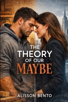 The Theory of Our Maybe: A small-town second-chance romance (Modern Love Stories)