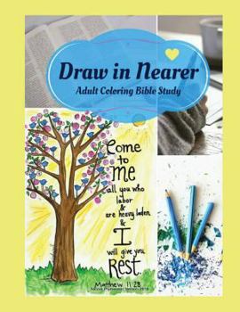 Paperback Adult Coloring Bible Study: Draw in Nearer Book