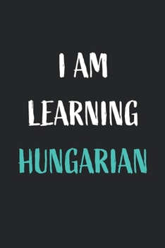 I am learning Hungarian: Blank Lined Notebook For Hungarian Language Students