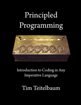 Paperback Principled Programming: Introduction to Coding in Any Imperative Language Book