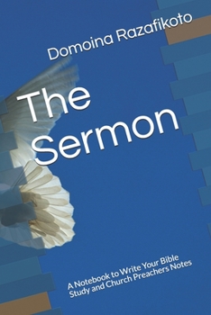 Paperback The Sermon: A Notebook to Write Your Bible Study and Church Preachers Notes Book