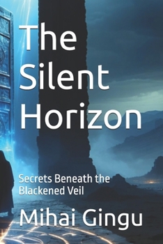 Paperback The Silent Horizon: Secrets Beneath the Blackened Veil Book