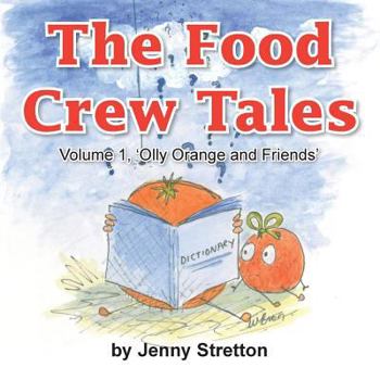 Paperback The Food Crew Tales: Volume 1, 'Olly Orange and Friends' Book