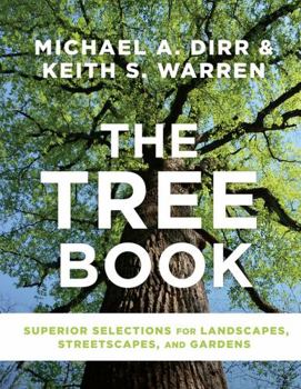 Hardcover The Tree Book: Superior Selections for Landscapes, Streetscapes, and Gardens Book