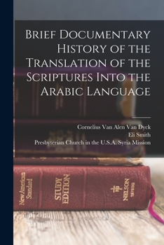 Paperback Brief Documentary History of the Translation of the Scriptures Into the Arabic Language Book