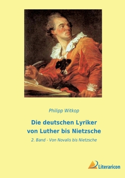 Paperback Die deutschen Lyriker von Luther bis Nietzsche: 2. Band - Von Novalis bis Nietzsche [German] Book