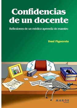 Paperback Confidencias de un docente: Reflexiones de un médico aprendiz de maestro [Spanish] Book
