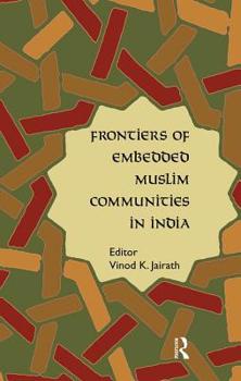 Hardcover Frontiers of Embedded Muslim Communities in India Book
