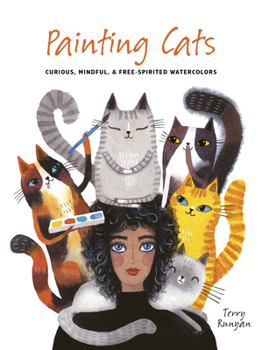 Paperback Painting Cats: Curious, Mindful & Free-Spirited Watercolors Book