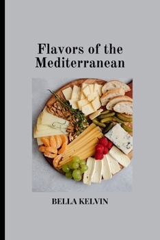 Paperback Flavors of the Mediterranean: A Cookbook of Traditional Dishes Book