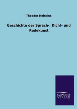 Paperback Geschichte Der Sprach-, Dicht- Und Redekunst [German] Book