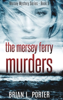 The Mersey Ferry Murders - Book #9 of the Mersey Murder Mysteries