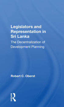 Paperback Legislators and Representation in Sri Lanka: The Decentralization of Development Planning Book