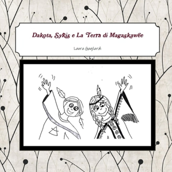 Dakota, Sykis e la Terra di Magaskawee (Italian Edition)