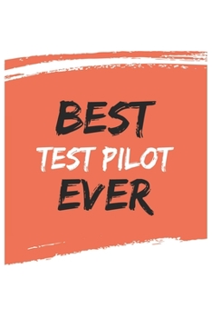 Best test pilot Ever test pilots Gifts  test pilot Appreciation Gift, Coolest  test pilot Notebook A beautiful: Lined Notebook / Journal Gift, , 120 ... , Gift for test pilot , Personalized Journal
