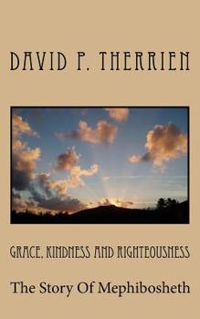 Paperback Grace, Kindness and Righteousness: The Story of Mephibosheth Book