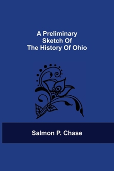 Paperback A Preliminary Sketch Of The History Of Ohio Book