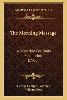 Paperback The Morning Message: A Selection For Daily Meditation (1906) Book