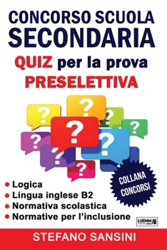Paperback Concorso Scuola Secondaria: QUIZ per la prova PRESELETTIVA [Italian] Book