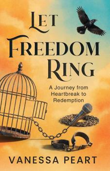 Paperback Let Freedom Ring: A Journey from Heartbreak to Redemption Book