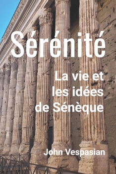 Paperback Sérénité: La vie et les idées de Sénèque [French] Book