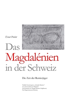 Paperback Das Magdalénien in der Schweiz: Die Zeit der Rentierjäger [German] Book