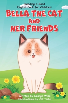 Paperback Reading a Good English Book for Children: Bella the Cat and Her Friends (A Book Present for Beginning Readers) Book