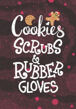 Paperback Cookies Scrubs and Rubber Gloves: Blank Lined Journal Notebook for all Cookie lovers, Nurses RN, Medical Doctor, NP Future Nurse Practitioner, Retired Book