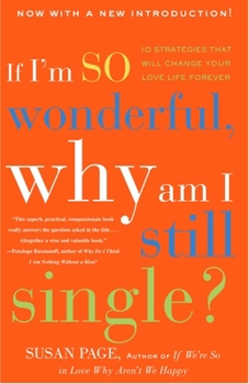 Paperback If I'm So Wonderful, Why Am I Still Single?: Ten Strategies That Will Change Your Love Life Forever Book