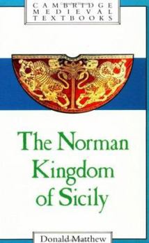Norman Kingdom of Sicily, The - Book  of the Cambridge Medieval Textbooks