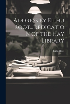 Paperback Address by Elihu Root...dedication of the Hay Library Book