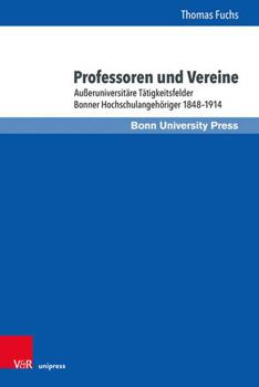 Hardcover Professoren Und Vereine: Ausseruniversitare Tatigkeitsfelder Bonner Hochschulangehoriger 1848-1914 [German] Book