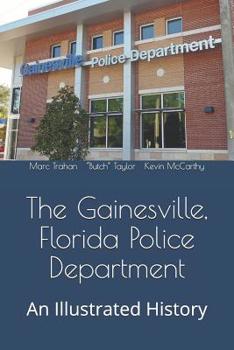 Paperback The Gainesville, Florida Police Department: An Illustrated History Book