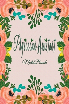 Physician Assistant Notebook: Physician Assistant Notebook,  Journal Or Diary To Write In - Perfect Thanksgiving Birthday Appreciation Thank You Novelty Gift Ideas For Physician Assistant & Coworkers.