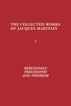 Hardcover Bergsonian Philosophy and Thomism: Collected Works of Jacques Maritain, Volume 1 Book