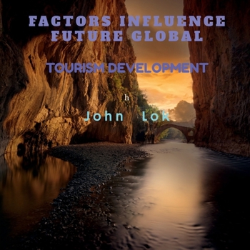 Paperback Factors Influence Future Global: Tourism Development Book
