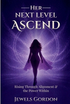 Paperback Her Next Level: ASCEND: Rising Through Alignment and the Power Within Book