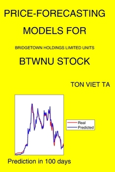Paperback Price-Forecasting Models for Bridgetown Holdings Limited Units BTWNU Stock Book