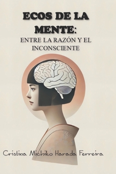 Paperback Ecos de la Mente: Entre la Razón y el Inconsciente [Spanish] Book