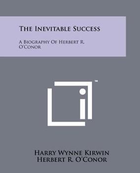 Paperback The Inevitable Success: A Biography of Herbert R. O'Conor Book