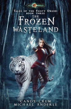 Paperback The Frozen Wasteland: Tales of the Feisty Druid Book 3 Book