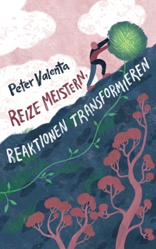Paperback Reize meistern, Reaktionen transformieren: Ein Weg zur Überwindung negativer Gefühle [German] Book