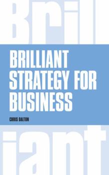 Paperback Brilliant Strategy for Business: How to Plan, Implement and Evaluate Strategy at Any Level of Management Book