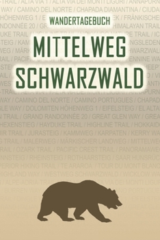 Paperback Mittelweg Schwarzwald: Wandertagebuch: Mittelweg Schwarzwald. Ein Logbuch mit vorgefertigten Seiten und viel Platz f?r deine Reiseerinnerunge [German] Book