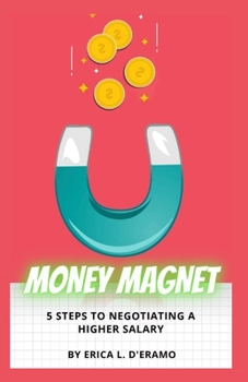 Paperback Money Magnet: 5 Steps to Negotiating a Higher Salary Book