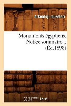 Paperback Monuments Égyptiens. Notice Sommaire (Éd.1898) [French] Book